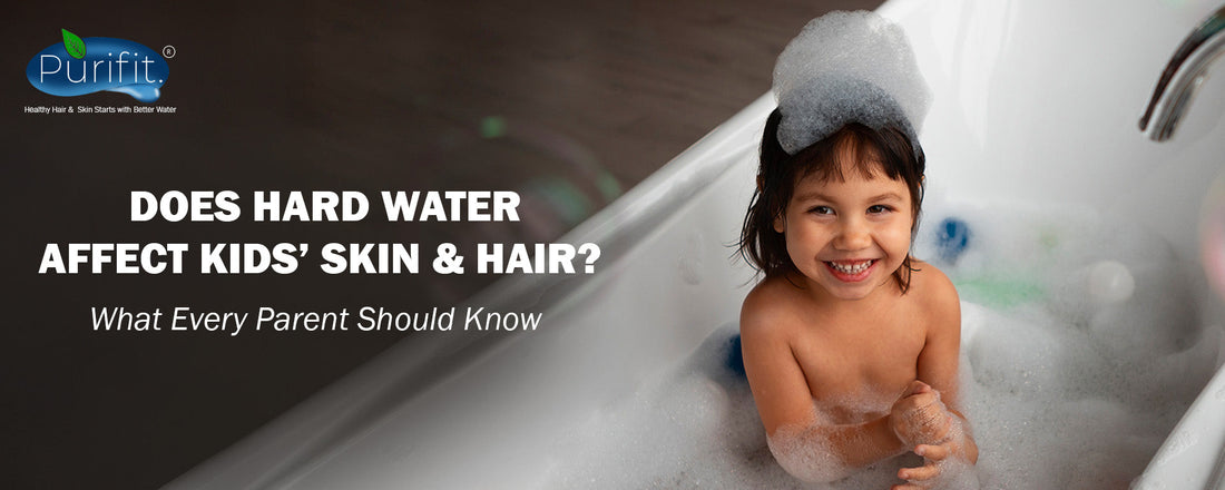 Does Hard Water Affect Kids’ Skin & Hair? (2026 Guide for Parents)